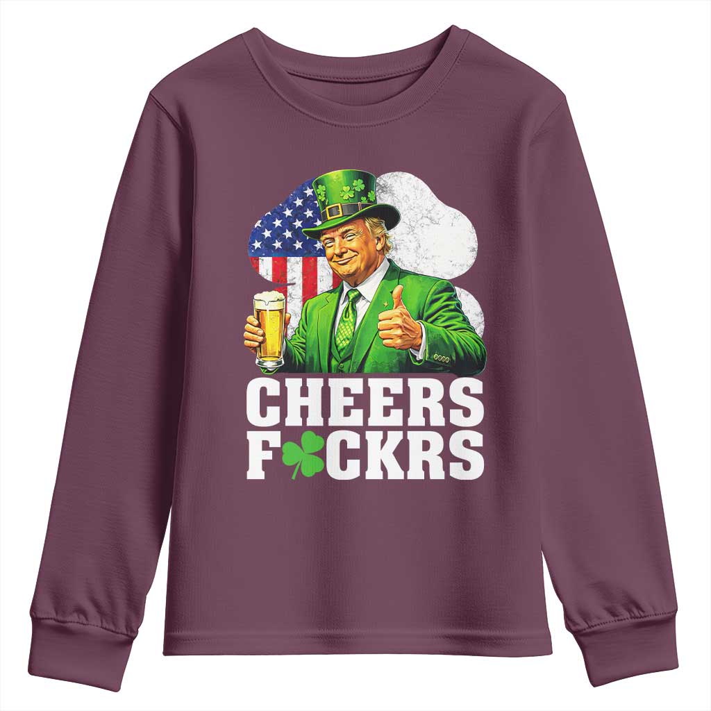 Cheers Fckers Funny Trump Irish Toast Youth Sweatshirt St Patricks Day Drinking Humor TS02 Maroon Print Your Wear