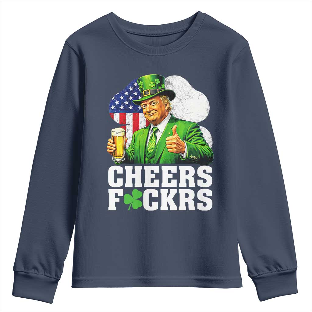 Cheers Fckers Funny Trump Irish Toast Youth Sweatshirt St Patricks Day Drinking Humor TS02 Navy Print Your Wear