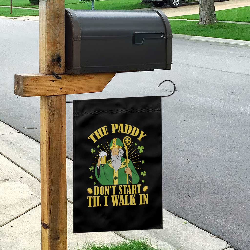 Funny Saint Patrick Drinking Beer Party Humor Garden Flag The Paddy Don’t Start Til I Walk In St Patricks Day TS02 Print Your Wear