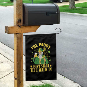 Funny Saint Patrick Drinking Beer Party Humor Garden Flag The Paddy Don’t Start Til I Walk In St Patricks Day TS02 Print Your Wear