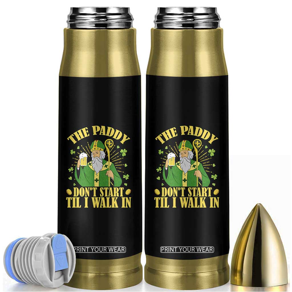 Funny Saint Patrick Drinking Beer Party Humor Bullet Tumbler The Paddy Don’t Start Til I Walk In St Patricks Day TS02 Black Print Your Wear