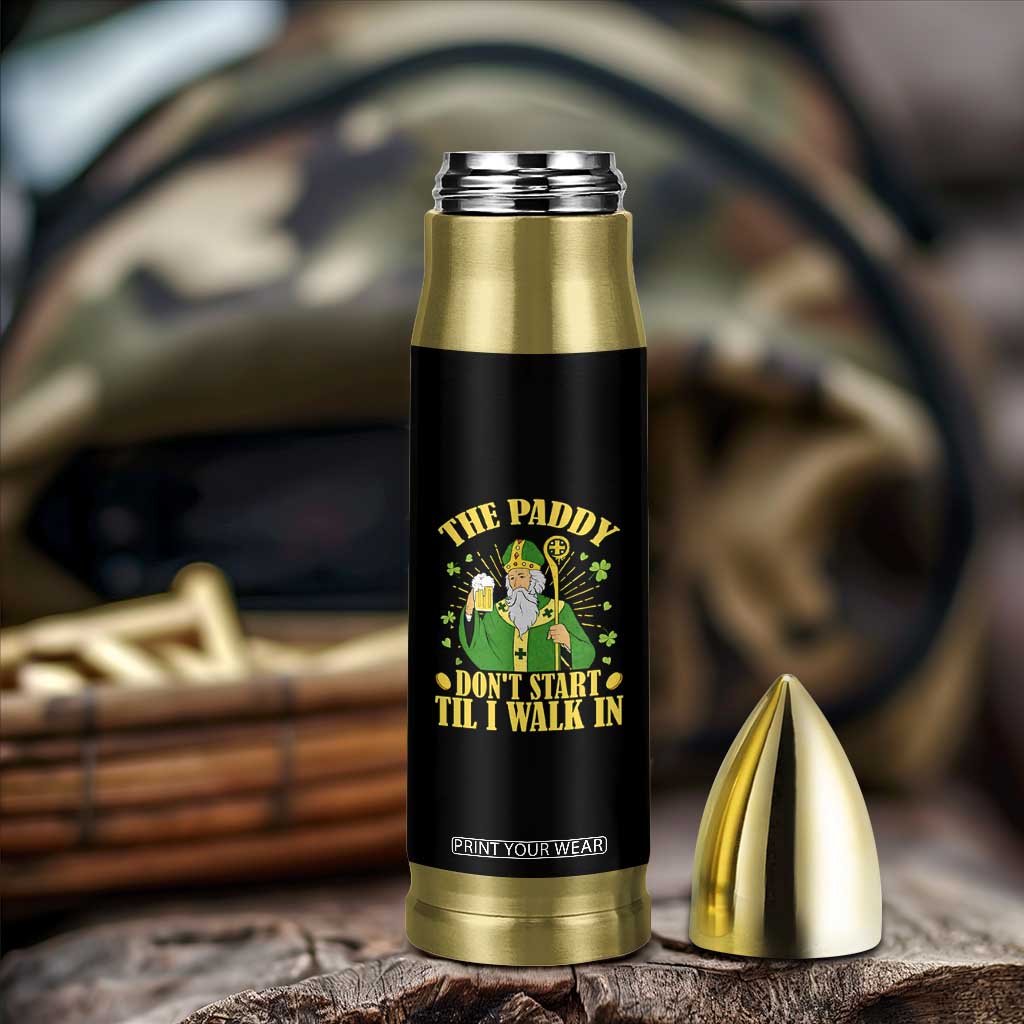 Funny Saint Patrick Drinking Beer Party Humor Bullet Tumbler The Paddy Don’t Start Til I Walk In St Patricks Day TS02 Print Your Wear
