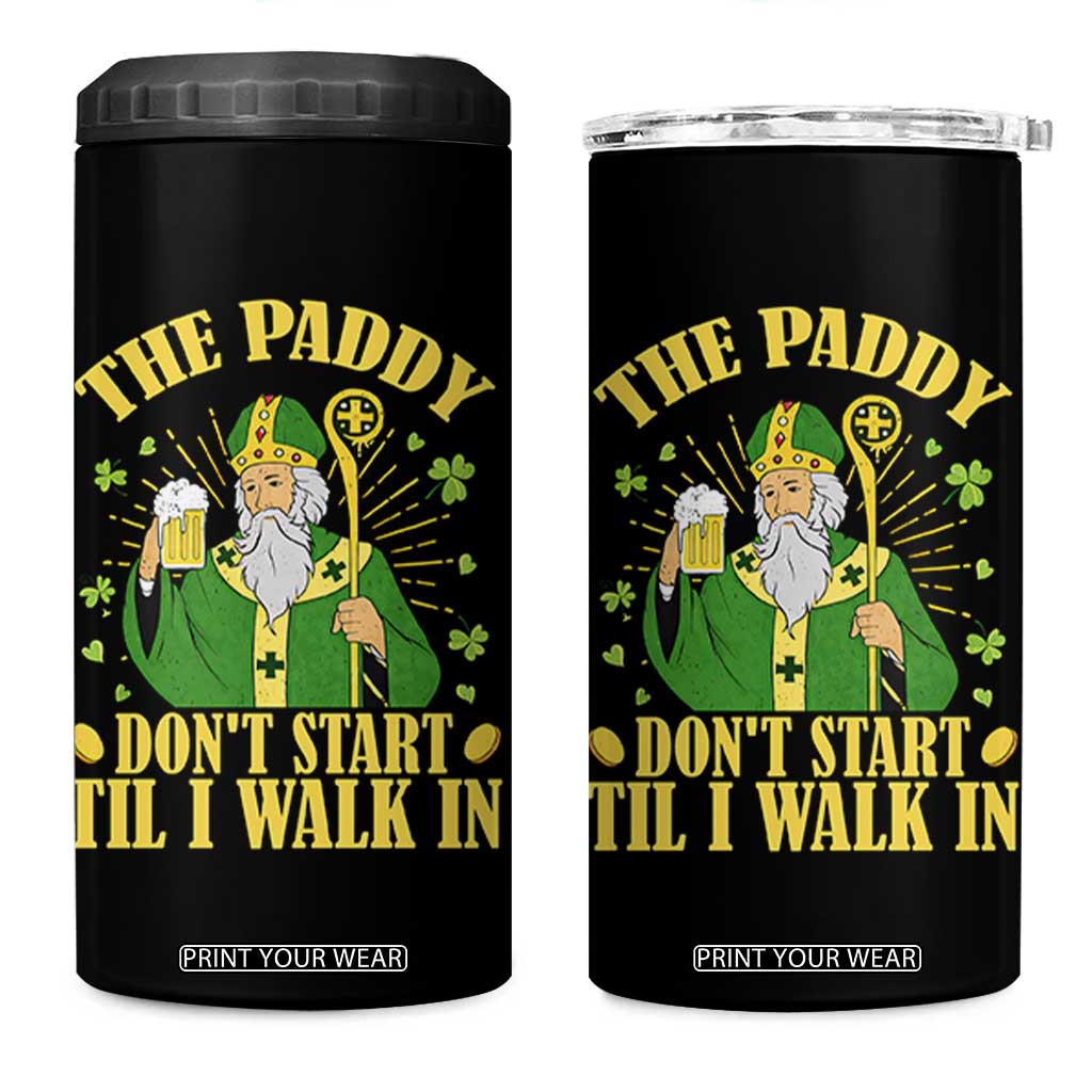 Funny Saint Patrick Drinking Beer Party Humor 4 in 1 Can Cooler Tumbler The Paddy Don’t Start Til I Walk In St Patricks Day TS02 One Size: 16 oz Black Print Your Wear