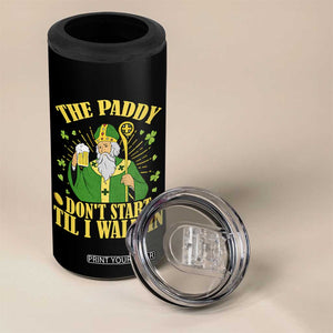Funny Saint Patrick Drinking Beer Party Humor 4 in 1 Can Cooler Tumbler The Paddy Don’t Start Til I Walk In St Patricks Day TS02 Print Your Wear