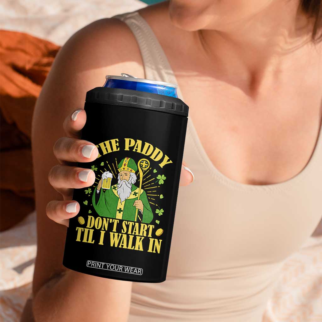 Funny Saint Patrick Drinking Beer Party Humor 4 in 1 Can Cooler Tumbler The Paddy Don’t Start Til I Walk In St Patricks Day TS02 Print Your Wear