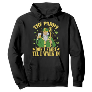 Funny Saint Patrick Drinking Beer Party Humor Hoodie The Paddy Don’t Start Til I Walk In St Patricks Day TS02 Black Print Your Wear