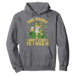 Funny Saint Patrick Drinking Beer Party Humor Hoodie The Paddy Don’t Start Til I Walk In St Patricks Day TS02 Charcoal Print Your Wear