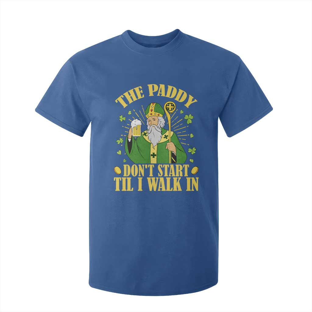 Funny Saint Patrick Drinking Beer Party Humor T Shirt For Kid The Paddy Don’t Start Til I Walk In St Patricks Day TS02 Royal Blue Print Your Wear