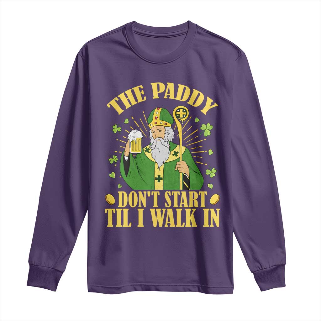 Funny Saint Patrick Drinking Beer Party Humor Long Sleeve Shirt The Paddy Don’t Start Til I Walk In St Patricks Day TS02 Purple Print Your Wear