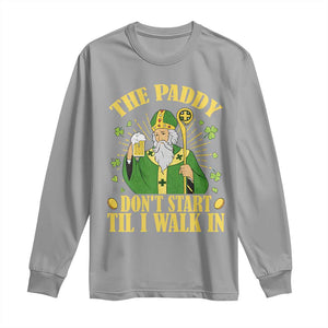 Funny Saint Patrick Drinking Beer Party Humor Long Sleeve Shirt The Paddy Don’t Start Til I Walk In St Patricks Day TS02 Sport Gray Print Your Wear