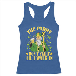 Funny Saint Patrick Drinking Beer Party Humor Racerback Tank Top The Paddy Don’t Start Til I Walk In St Patricks Day TS02 Royal Blue Print Your Wear