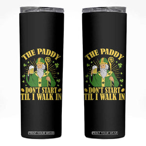 Funny Saint Patrick Drinking Beer Party Humor Skinny Tumbler The Paddy Don’t Start Til I Walk In St Patricks Day TS02 Black Print Your Wear