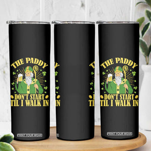 Funny Saint Patrick Drinking Beer Party Humor Skinny Tumbler The Paddy Don’t Start Til I Walk In St Patricks Day TS02 Print Your Wear