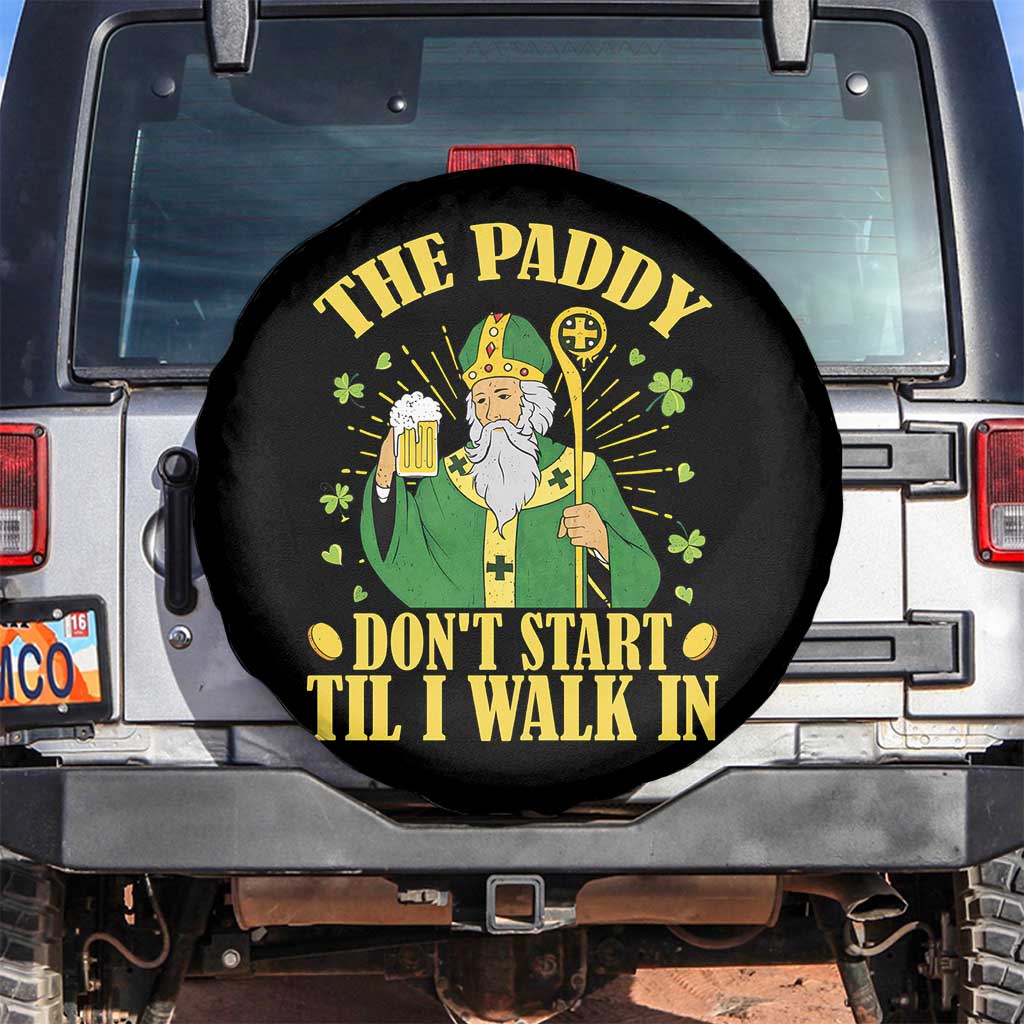 Funny Saint Patrick Drinking Beer Party Humor Spare Tire Cover The Paddy Don’t Start Til I Walk In St Patricks Day TS02 No hole Black Print Your Wear