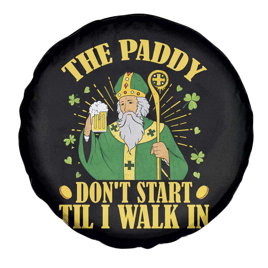 Funny Saint Patrick Drinking Beer Party Humor Spare Tire Cover The Paddy Don’t Start Til I Walk In St Patricks Day TS02 Print Your Wear