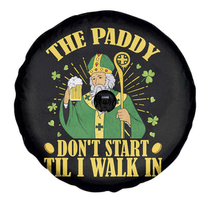 Funny Saint Patrick Drinking Beer Party Humor Spare Tire Cover The Paddy Don’t Start Til I Walk In St Patricks Day TS02 Print Your Wear