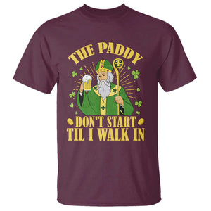 Funny Saint Patrick Drinking Beer Party Humor T Shirt The Paddy Don’t Start Til I Walk In St Patricks Day TS02 Maroon Print Your Wear