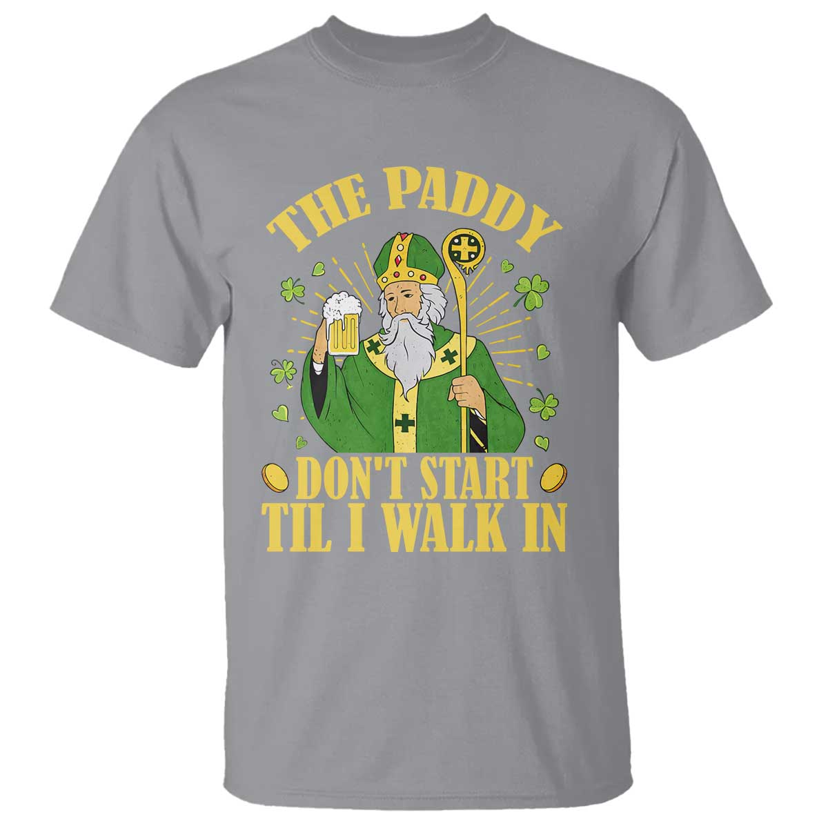 Funny Saint Patrick Drinking Beer Party Humor T Shirt The Paddy Don’t Start Til I Walk In St Patricks Day TS02 Sport Gray Print Your Wear