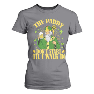 Funny Saint Patrick Drinking Beer Party Humor T Shirt For Women The Paddy Don’t Start Til I Walk In St Patricks Day TS02 Charcoal Print Your Wear