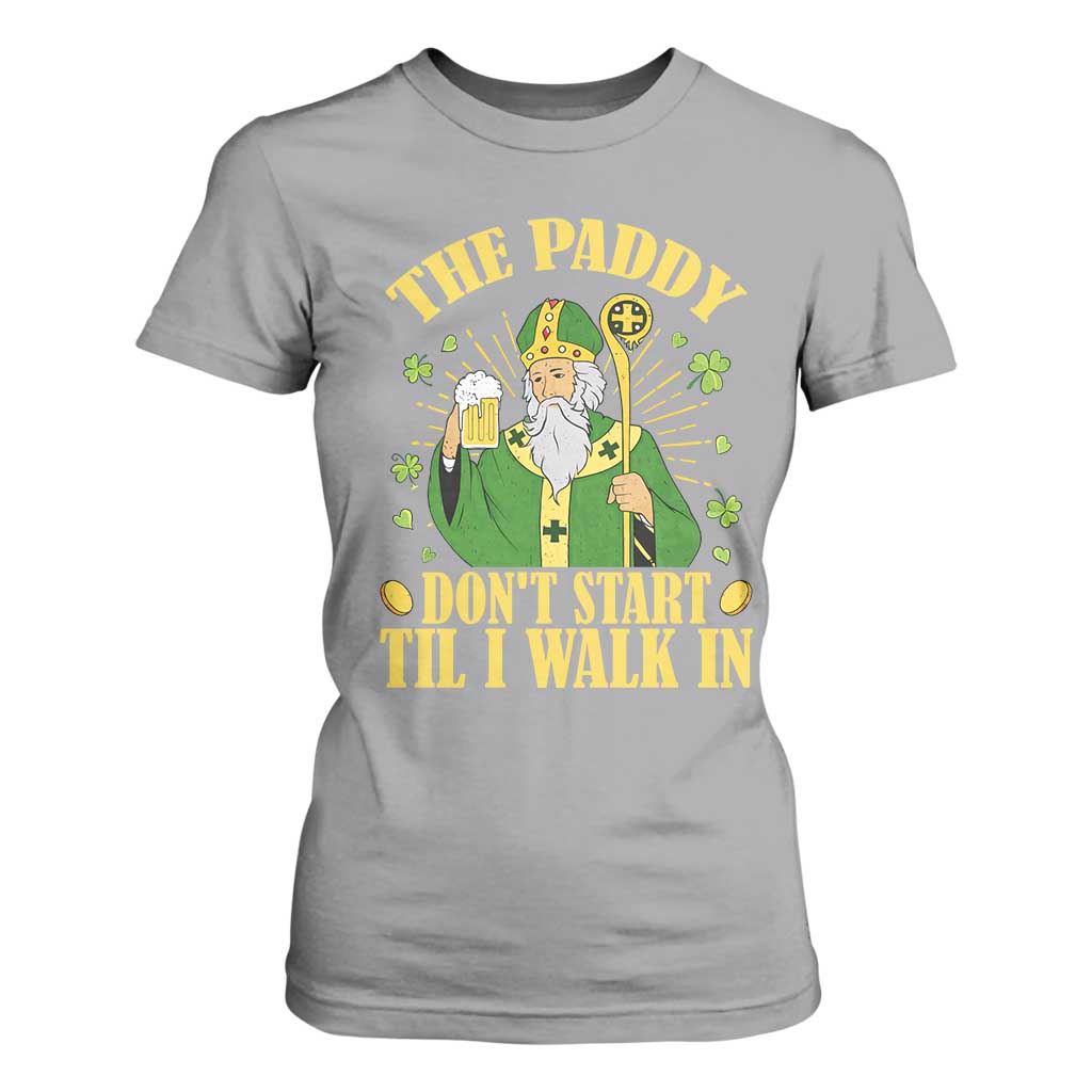 Funny Saint Patrick Drinking Beer Party Humor T Shirt For Women The Paddy Don’t Start Til I Walk In St Patricks Day TS02 Sport Gray Print Your Wear