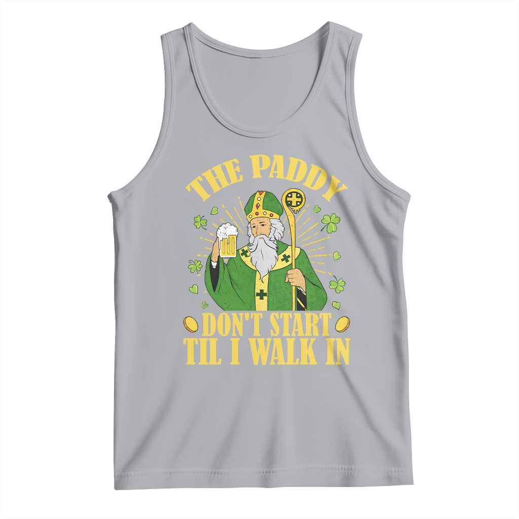 Funny Saint Patrick Drinking Beer Party Humor Tank Top The Paddy Don’t Start Til I Walk In St Patricks Day TS02 Athletic Heather Print Your Wear