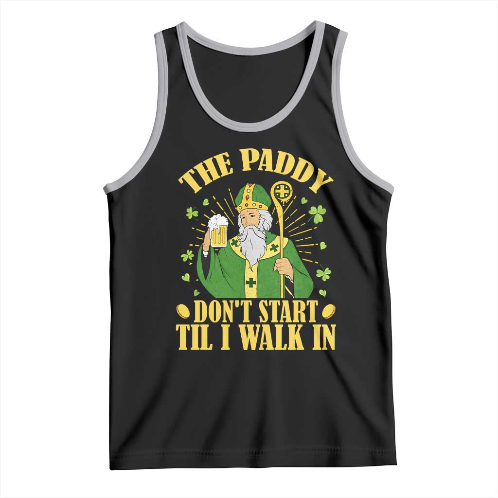 Funny Saint Patrick Drinking Beer Party Humor Tank Top The Paddy Don’t Start Til I Walk In St Patricks Day TS02 Black Athletic Heather Print Your Wear