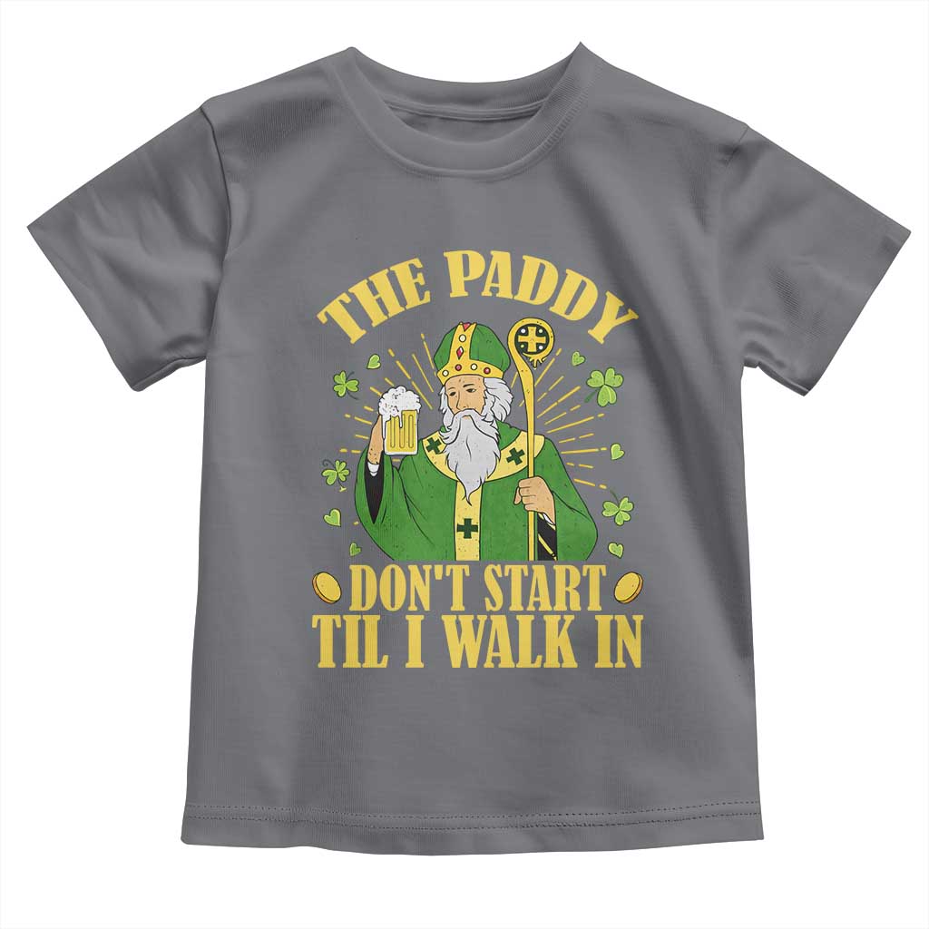 Funny Saint Patrick Drinking Beer Party Humor Toddler T Shirt The Paddy Don’t Start Til I Walk In St Patricks Day TS02 Charcoal Print Your Wear