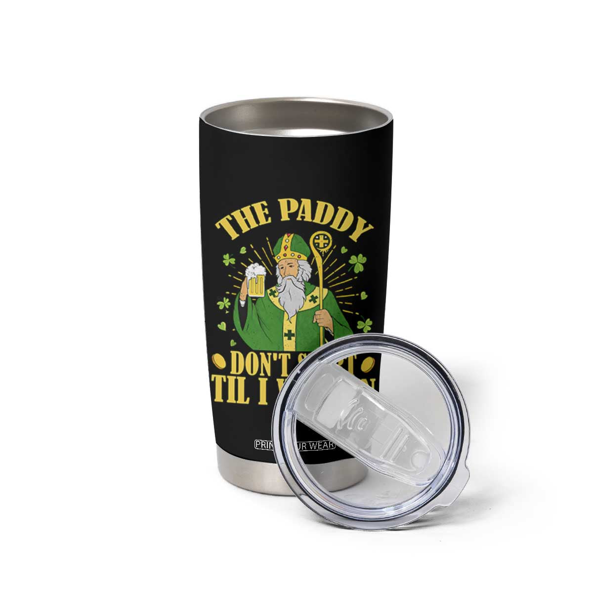 Funny Saint Patrick Drinking Beer Party Humor Tumbler Cup The Paddy Don’t Start Til I Walk In St Patricks Day TS02 Print Your Wear