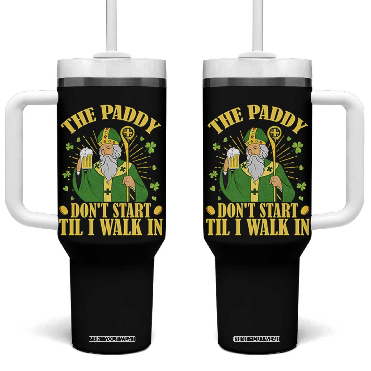 Funny Saint Patrick Drinking Beer Party Humor Tumbler With Handle The Paddy Don’t Start Til I Walk In St Patricks Day TS02 One Size: 40 oz Black Print Your Wear