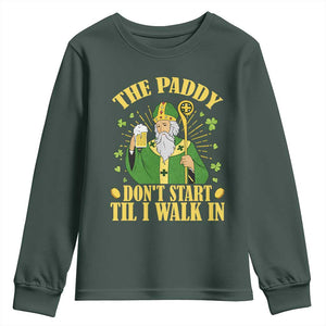 Funny Saint Patrick Drinking Beer Party Humor Youth Sweatshirt The Paddy Don’t Start Til I Walk In St Patricks Day TS02 Dark Forest Green Print Your Wear