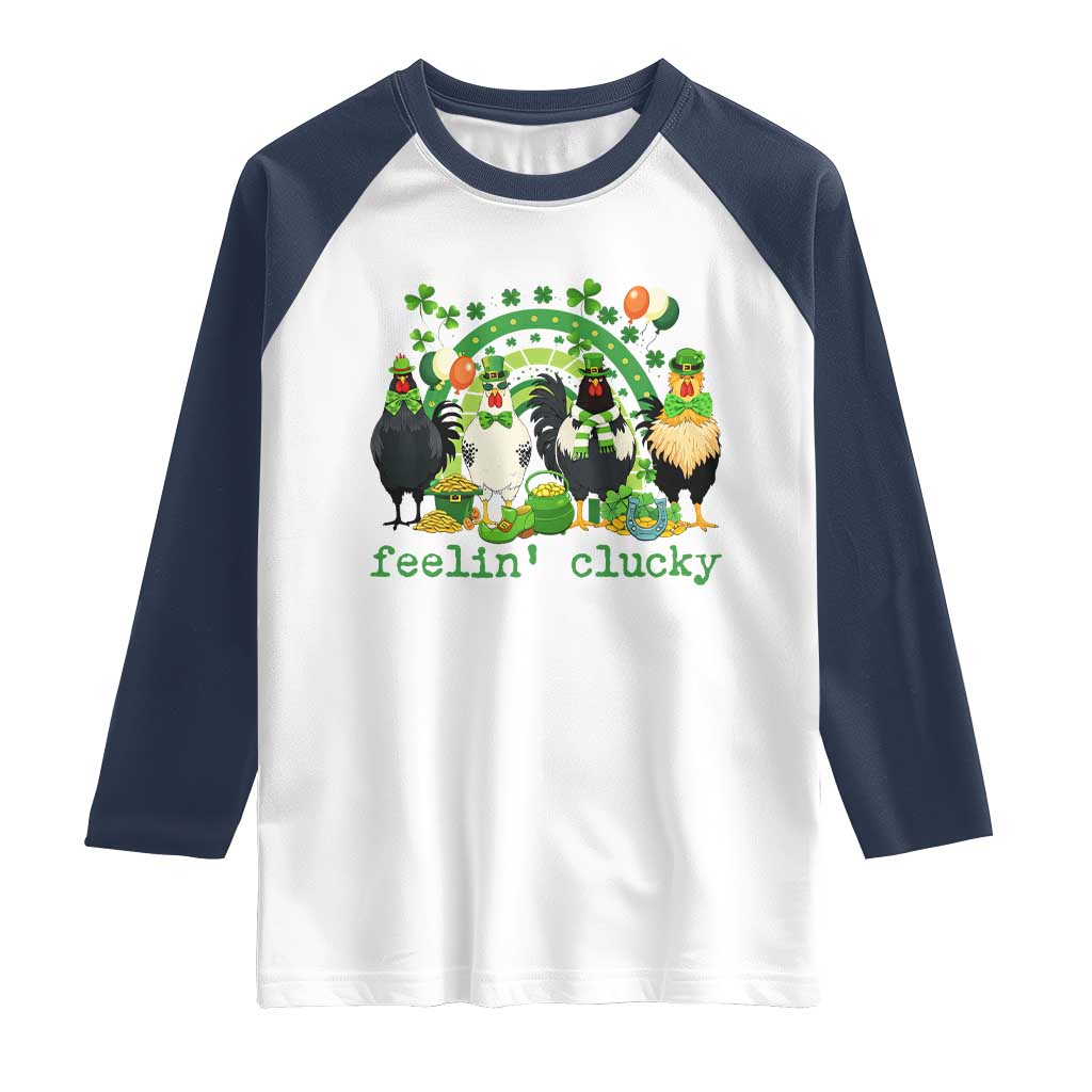 Funny St Patricks Day Chicken Shamrock Raglan Shirt Feelin Clucky Hen Lucky Clover Pun Irish Humor TS02 White Navy Print Your Wear