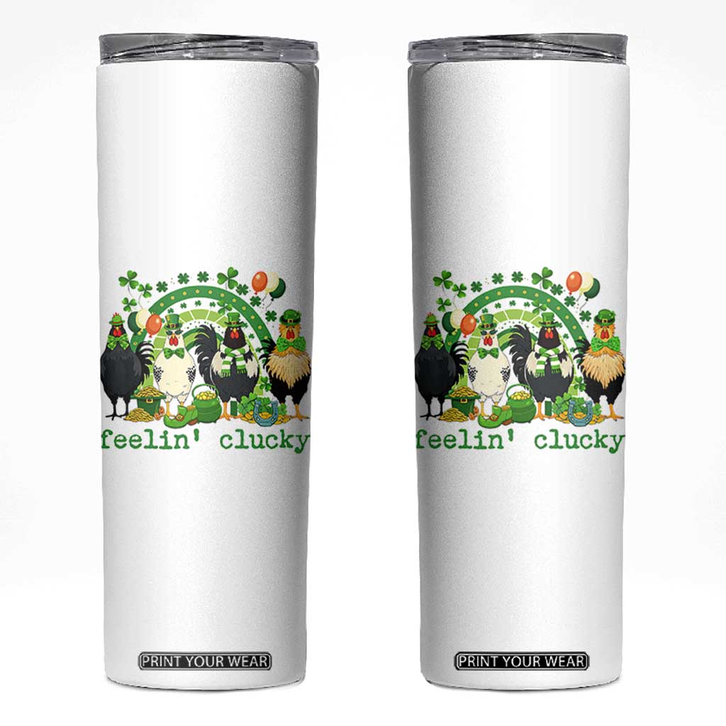 Funny St Patricks Day Chicken Shamrock Skinny Tumbler Feelin Clucky Hen Lucky Clover Pun Irish Humor TS02 White Print Your Wear
