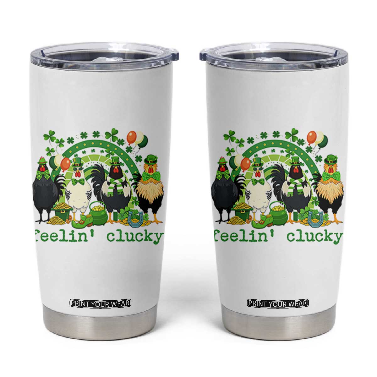 Funny St Patricks Day Chicken Shamrock Tumbler Cup Feelin Clucky Hen Lucky Clover Pun Irish Humor TS02 White Print Your Wear
