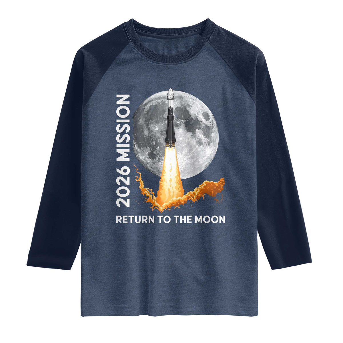 2026 Return to the Moon Mission Raglan Shirt Realistic Rocket Launch Lunar Graphic Space Exploration TS02 Heather Denim Navy Print Your Wear