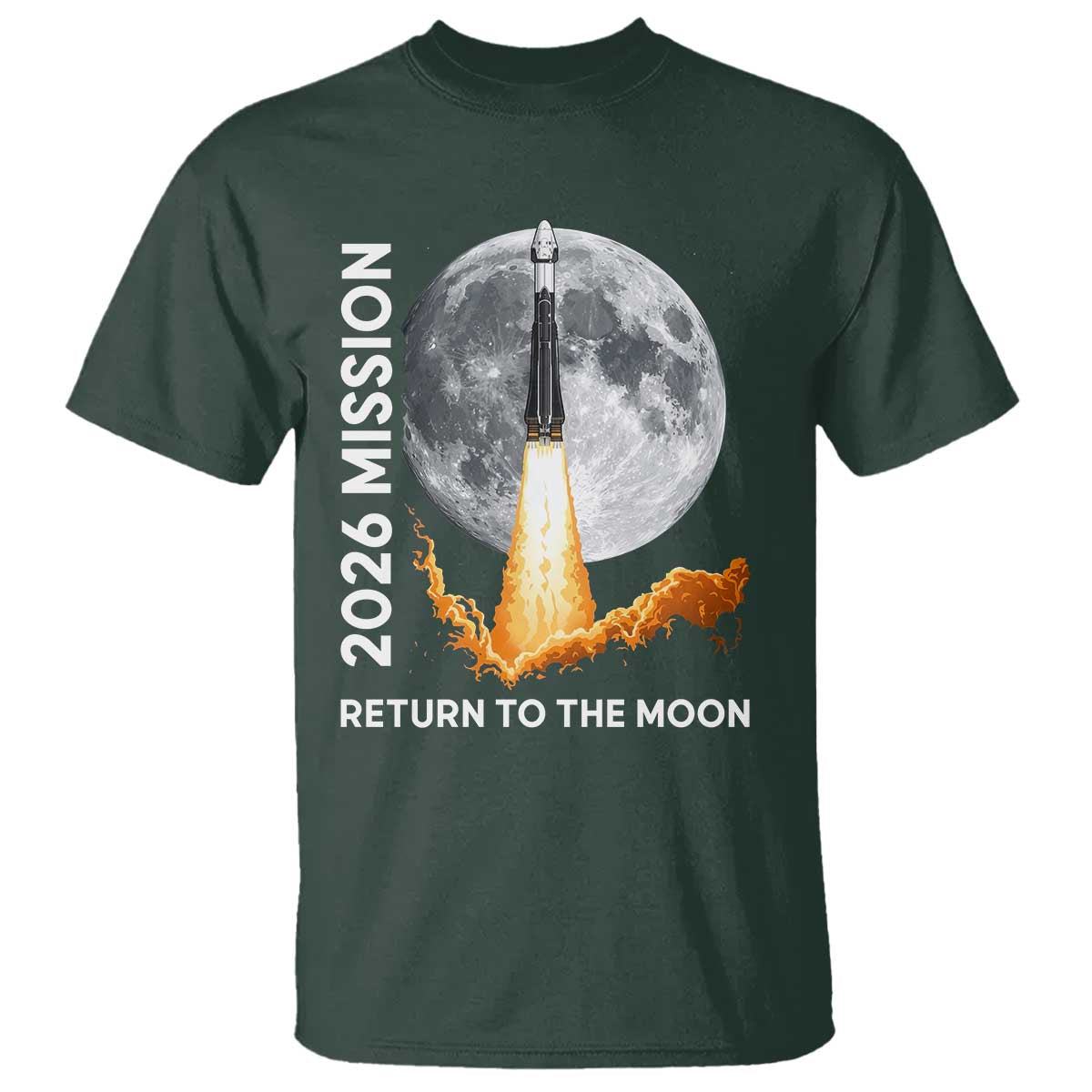 2026 Return to the Moon Mission T Shirt - Realistic Rocket Launch Lunar Graphic Space Exploration TS02 Dark Forest Green Print Your Wear