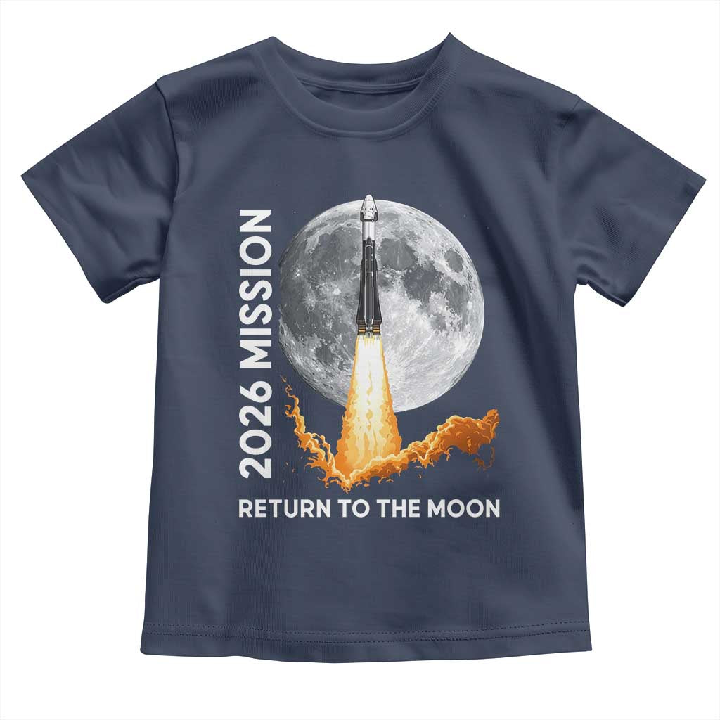 2026 Return to the Moon Mission Toddler T Shirt Realistic Rocket Launch Lunar Graphic Space Exploration TS02 Navy Print Your Wear
