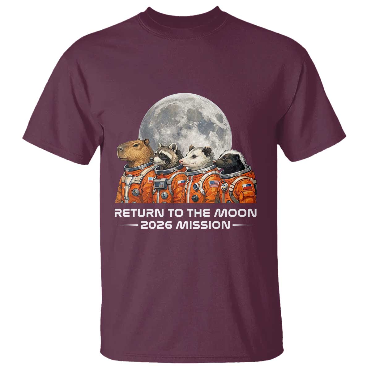 2026 Mission Lunar Orbit Animal Crew T Shirt Funny Capybara Raccoon Opossum Skunk Astronauts TS02 Maroon Print Your Wear