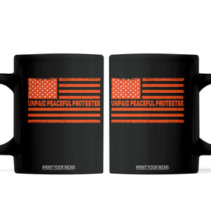 Unpaid Peaceful Protester Orange Distressed American Flag Coffee Mug Satirical Political Graphic TS02 Black Print Your Wear