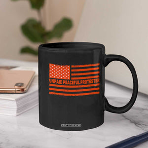 Unpaid Peaceful Protester Orange Distressed American Flag Coffee Mug Satirical Political Graphic TS02 Print Your Wear