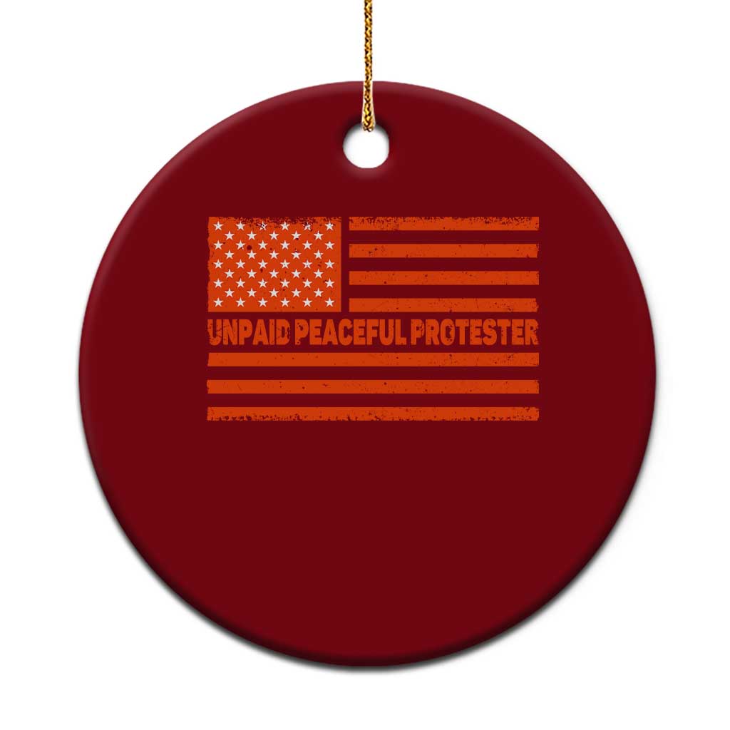 Unpaid Peaceful Protester Orange Distressed American Flag Ceramic Ornament Satirical Political Graphic TS02 1pc Red Print Your Wear