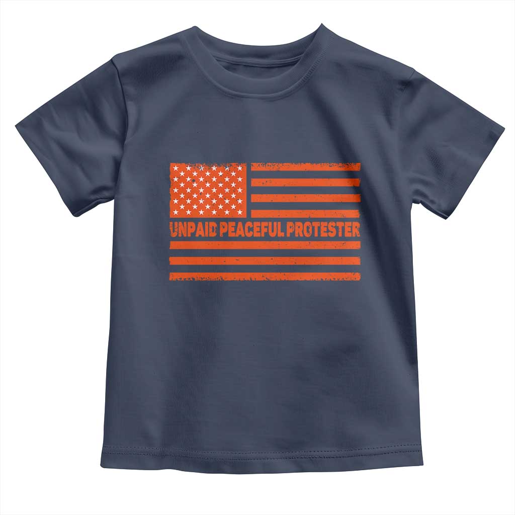 Unpaid Peaceful Protester Orange Distressed American Flag Toddler T Shirt Satirical Political Graphic TS02 Navy Print Your Wear