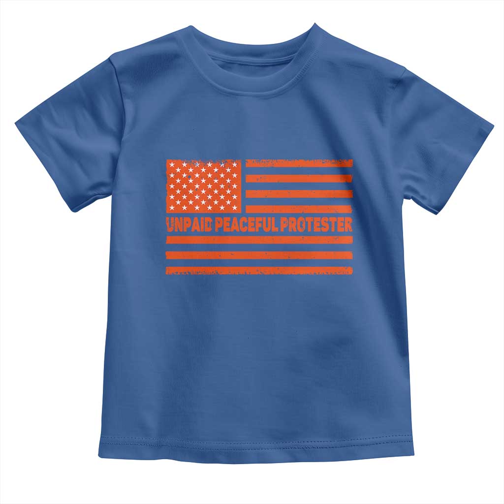 Unpaid Peaceful Protester Orange Distressed American Flag Toddler T Shirt Satirical Political Graphic TS02 Royal Blue Print Your Wear