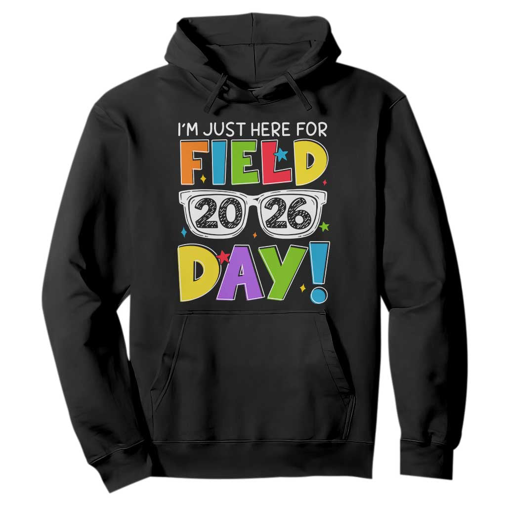 I'm Just Here for Field Day 2026 Hoodie School Colorful Sunglasses Graphic TS02 Black Print Your Wear