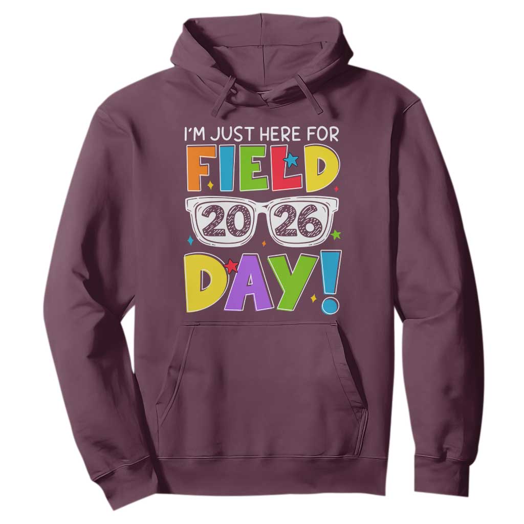 I'm Just Here for Field Day 2026 Hoodie School Colorful Sunglasses Graphic TS02 Maroon Print Your Wear