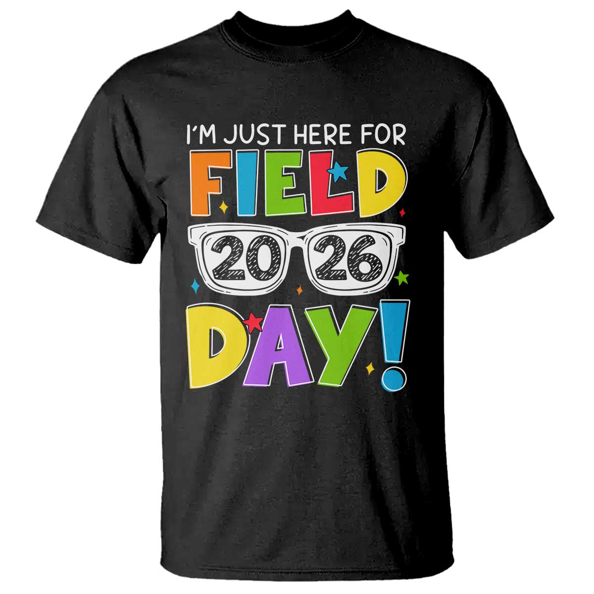 I'm Just Here for Field Day 2026 T Shirt School Colorful Sunglasses Graphic TS02 Black Print Your Wear