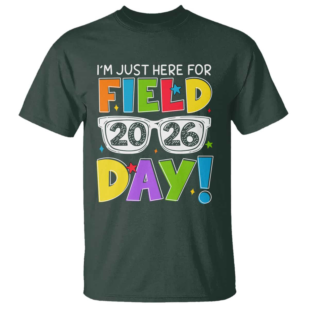 I'm Just Here for Field Day 2026 T Shirt School Colorful Sunglasses Graphic TS02 Dark Forest Green Print Your Wear