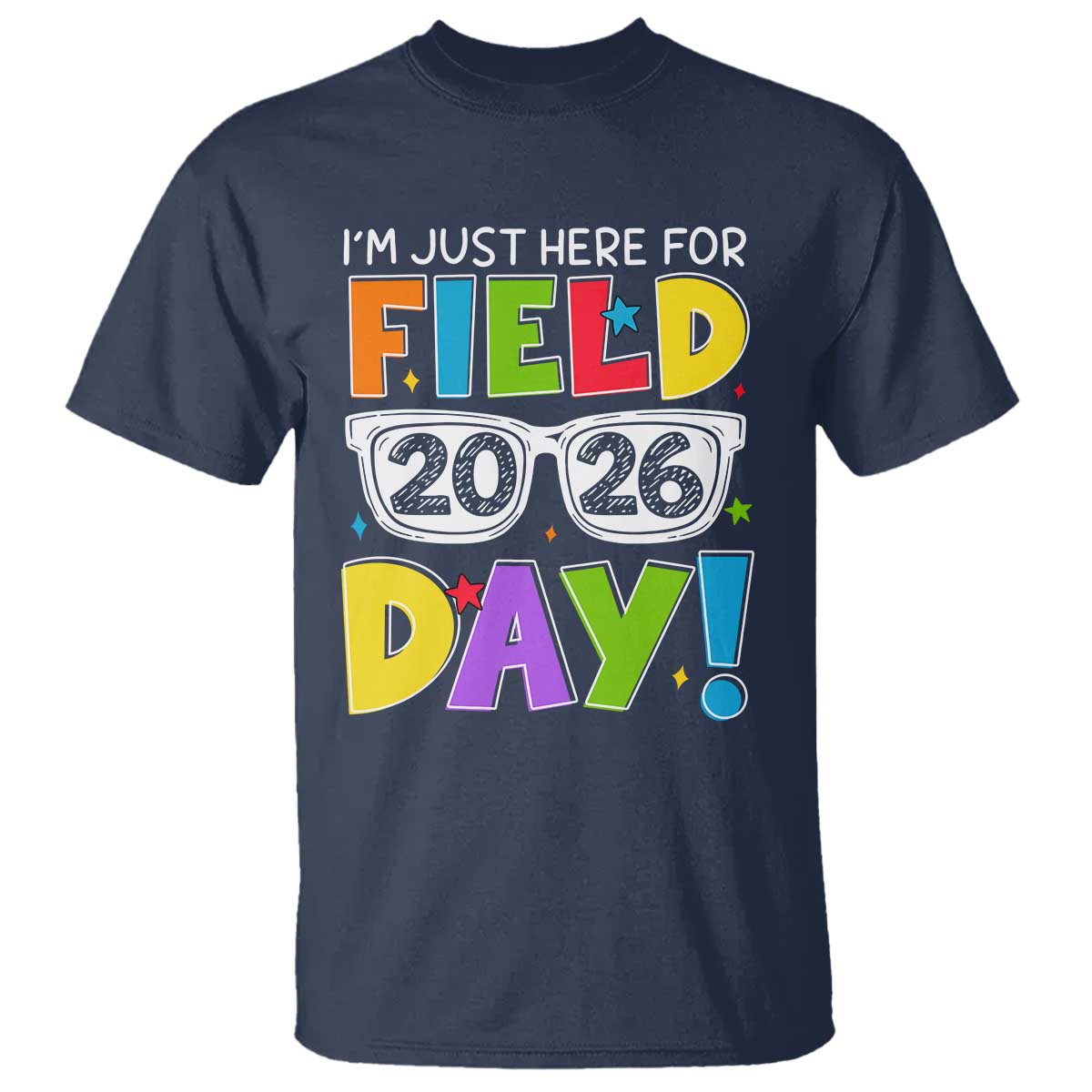 I'm Just Here for Field Day 2026 T Shirt School Colorful Sunglasses Graphic TS02 Navy Print Your Wear