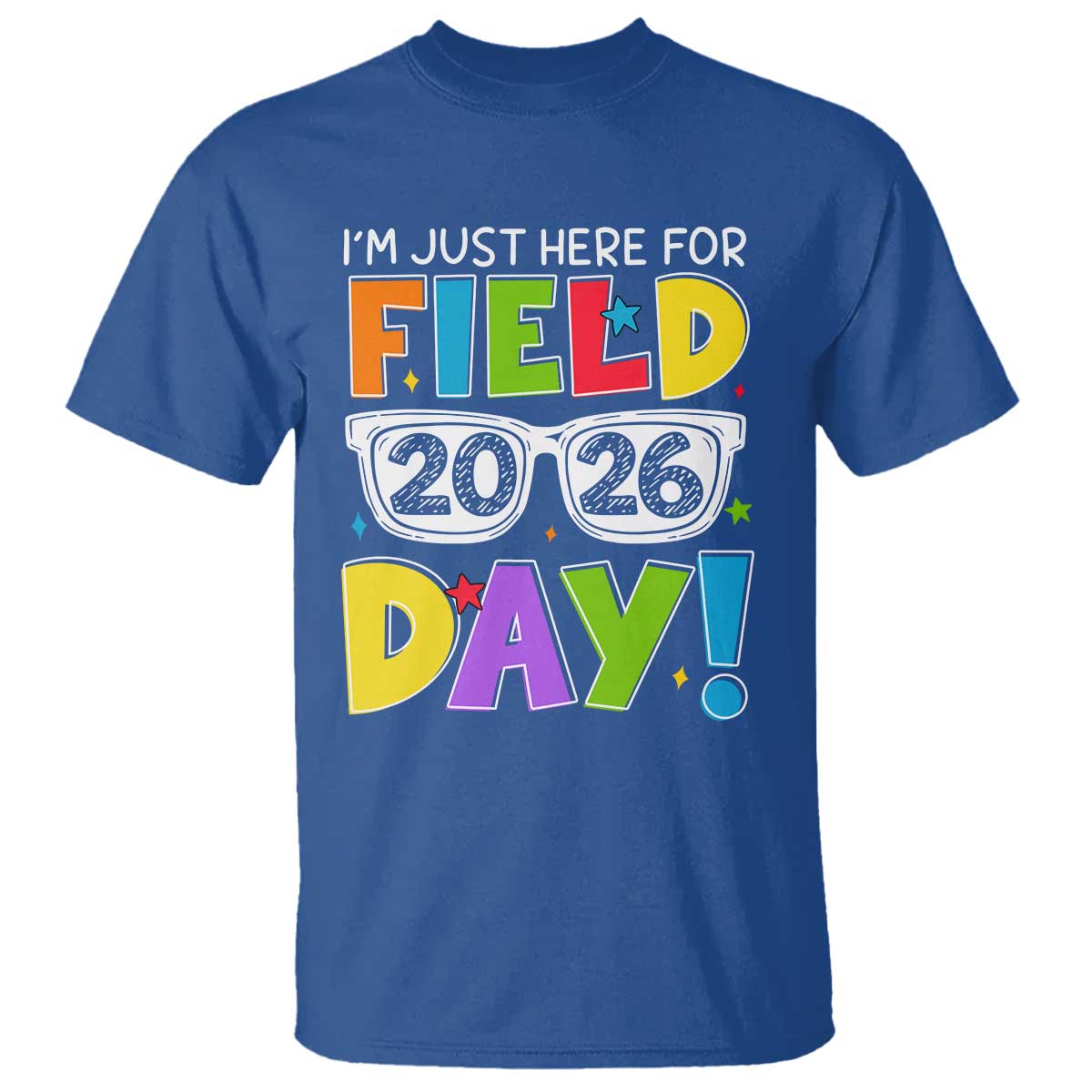 I'm Just Here for Field Day 2026 T Shirt School Colorful Sunglasses Graphic TS02 Royal Blue Print Your Wear