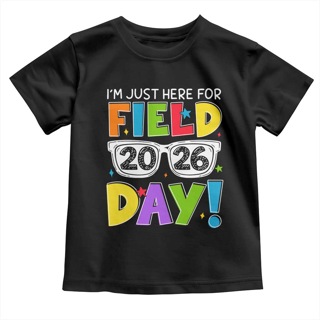 I'm Just Here for Field Day 2026 Toddler T Shirt School Colorful Sunglasses Graphic TS02 Black Print Your Wear