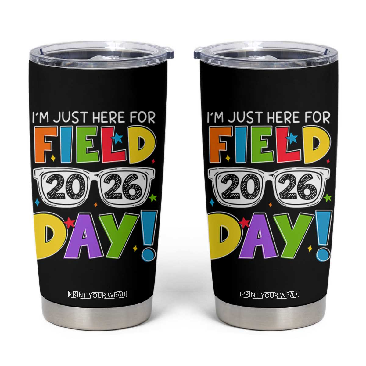 I'm Just Here for Field Day 2026 Tumbler Cup School Colorful Sunglasses Graphic TS02 Black Print Your Wear
